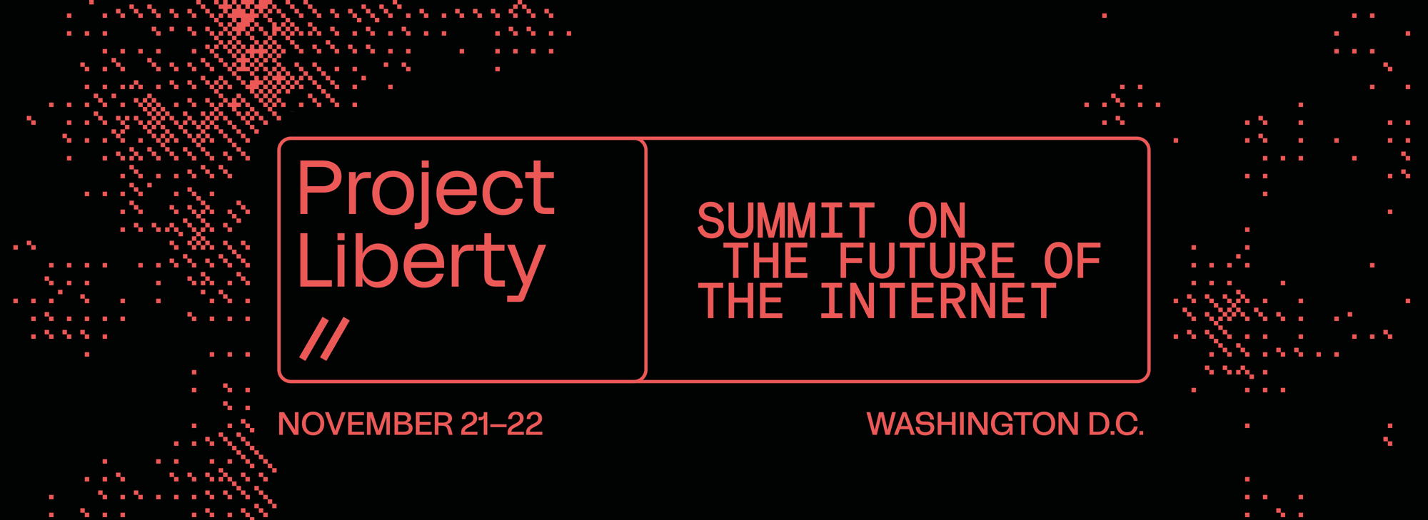 Project Liberty // SUMMIT ON THE FUTURE OF INTERNET // NOVEMBER 21-22, WASHINGTON D.C.